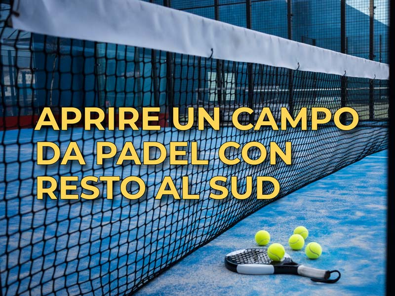 Aprire un campo da padel con resto al sud